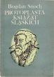 PROTOPLASTA KSIAŻAT ŚLĄSKICH Władysław II    Bogdan Snoch