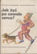 JAK ŻYĆ PO ZAWALE SERCA  K. Wrześniewski, U. Dobrolubow  