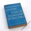 Funkcje pedagogiki społecznej  Praca socjalna i kulturalna   Aleksander Kamiński