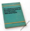 PROJEKTOWANIE KONSTRUKCJI ELEKTRONICZNYCH  Podstawowe problemy projektowania
