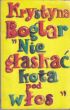 NIE GŁASKAĆ KOTA POD WŁOS Krystyna Boglar