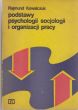 PODSTAWY PSYCHOLOGII SOCJOLOGII I ORGANIZACJI PRACY Rajmund Kowalczuk