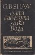 CZARNA DZIEWCZYNA SZUKA BOGA G. Bernard Shaw