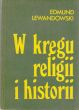 W KRĘGU RELIGII I HISTORII Edmund Lewandowski
