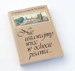 Nie ustawajmy więc w ochocie pisania...  DANUTA KAMOLOWA