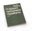 O dobrym wychowaniu i kształceniu  Jarosław Rudniański