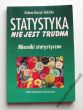 STATYSTYKA NIE JEST TRUDNA Mierniki statystyczne    Helena Kassyk-Rokicka