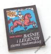 BAŚNIE I LEGENDY ZIEMI RADOMSKIEJ  ZENON GIERAŁA