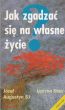 JAK ZGADZAĆ SIĘ NA WŁASNE ŻYCIE? Józef Augustyn SJ