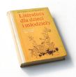 Literatura dla dzieci i młodzieży W LATACH  1864—1918 Zarys monograficzny Materiały 