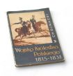 WOJSKO KRÓLESTWA POLSKIEGO 1815-1831 MIECZYSŁAW CHOJNACKI