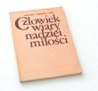 CZŁOWIEK WIARY NADZIEI MIŁOŚCI   ANTONI J. NOWAK OFM