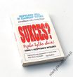 SUKCES? TRZEBA TYLKO CHCIEĆ ! NAPOLEON HILL, W. CLEMENT STONE