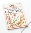 UZDRAWIAJĄCY CZOSNEK  IRENA GUMOWSKA