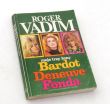 moje trzy żony BARDOT DENEUVE FONDA ROGER VADIM