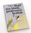 Skąd ten blask, profesorze Sedlak  Kazimierz Dymel