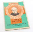 ŻYWY ŚWIĘTY Ojciec Maksymilian Maria Kolbe  Ludomir Jan Bernatek