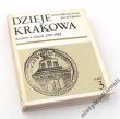 DZIEJE KRAKOWA tom III  Kraków w latach 1796-1918 Janina Bieniarzówna Jan M. Małecki  