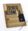 ŻOŁNIERZ REZERWISTA W ŻYCIU CYWILNYM 