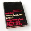 Polska konspiracyjna prasa informacyjno - polityczna 1939-1945 Stanisława Lewandowska