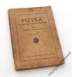 FIZYKA DO UŻYTKU SZKÓŁ ŚREDNICH TOM I MECHANIKA (część pierwsza). CIEPŁO