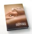 W przestrzeni dotyku Praca zbiorowa pod redakcją Jacka Kurka i Krzysztofa Maliszewskiego