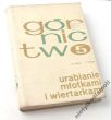 GÓRNICTWO tom   V URABIANIE ZŁÓŻ część 1 URABIANIE MŁOTKAMI I WIERTARKAMI