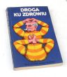 DROGA KU ZDROWIU Pod redakcją Jerzego Sołtysiaka