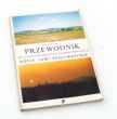 PRZEWODNIK DLA TURYSTÓW PIESZYCH I ZMOTORYZOWANYCH KIELCE - GÓRY ŚWIĘTOKRZYSKIE