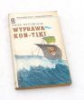 WYPRAWA KON-TIKI TRATWĄ PRZEZ OCEAN - ŚLADAMI BOGA SŁOŃCA  THOR HEYERDAHL