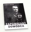 ZAPOMNIANY DOWÓDCA Płk. Jan Emil Stanek (1895-1961) Zdzisław Janeczek
