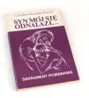 MÓJ SYN SIE ODNALAZŁ.. SAKRAMENT POKUTY CZYLI POJEDNANIA  KS. DR PAWEŁ S. ILIŃSKI