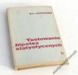 TESTOWANIE HIPOTEZ STATYSTYCZNYCH E. L. Lehmann   