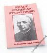 KSIĄDZ STANISŁAW STOJAŁOWSKI Obrońca Ludu Polskiego Opracował: Ks. Stanisław Pałach CSMA