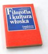 Filozofia i kultura włoska Zagadnienia współczesne Praca zbiorowa pod redakcją Mirosława Nowaczyka