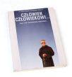 CZŁOWIEK CZŁOWIEKOWI.. Rzecz o ŚW. MAKSYMILIANIE MARII KOLBE O. LEON BENIGNY DYCZEWSKI OFMCorw.