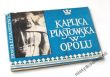 KAPLICA PIASTOWSKA W OPOLU  PAWEŁ EDWARD FRANKIEWICZ
