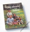 Żyjmy zdrowiej dzięki ziołom Poradnik dla nowoczesnej rodziny   Barbara & Peter Theiss