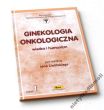 GINEKOLOGIA ONKOLOGICZNA wiedza i humanizm część 1  pod redakcją Jana Zielińskiego