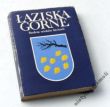 ŁAZISKA GÓRNE Siedem wieków historii Praca zbiorowa pod redakcją ANDRZEJA STĘPNIAKA 