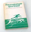 Traumatologia sportowa redakcją Janusza Garlickiego  Wojciecha M. Kusia