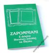 ZAPOMNIANI Z dziejów literatury polskiej na Śląsku pod redakcją Jana Malickiego i Grażyny Szewczyk 