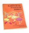 KARNAWAŁ NASZYCH DZIECI  HELENA JABŁONOWSKA