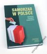 SAMORZĄD W POLSCE ISTOTA, FORMY, ZADANIA Praca zbiorowa pod redakcją naukową Stanisława Wykrętowicza