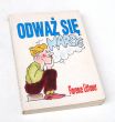 ODWAŻ SIĘ MARZYĆ Jak pokonać przeciwności i rozwinąć skrzydła Florence Littauer