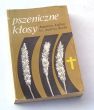 PSZENICZNE KŁOSY OPOWIEŚĆ O NIEZWYKŁYM ŻYCIU TROJGA WYCHOWANKÓW SALEZJAŃSKICH