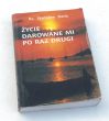 ŻYCIE DAROWANE Ml PO RAZ DRUGI   Ks.  Stanisław Sierla