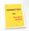GRAMATYKA NA BARDZO DOBRY książka pomocnicza do nauki języka polskiego Barbara i Krzysztof Gierymscy
