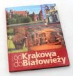 Od Krakowa do Białowieży Szlakiem skarbów UNESCO w Polsce    Majcher Jarek