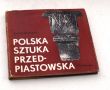 POLSKA SZTUKA PRZEDPIASTOWSKA Janusz Kramarek Znaczenie sztuki i rzemiosła artystycznego